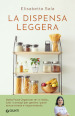 La dispensa leggera. Per una cucina varia, organizzata e senza sprechi